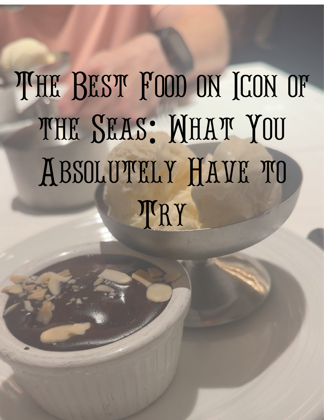 The best food on icon of the seas: What you absolutely have to try: