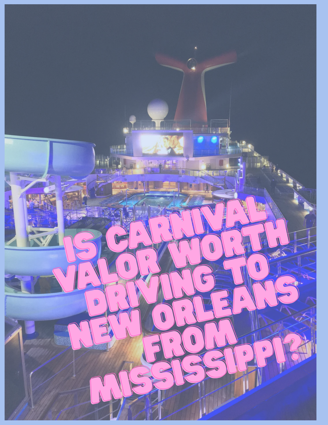 Is Carnival Valor Worth Driving to New Orleans For?