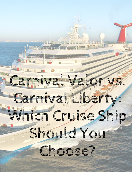 Carnival Valor vs. Carnival Liberty: Which Cruise Ship Should You Choose?
