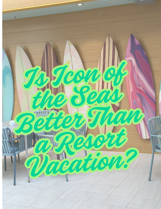 Is Icon of the Seas Better Than a Resort Vacation?