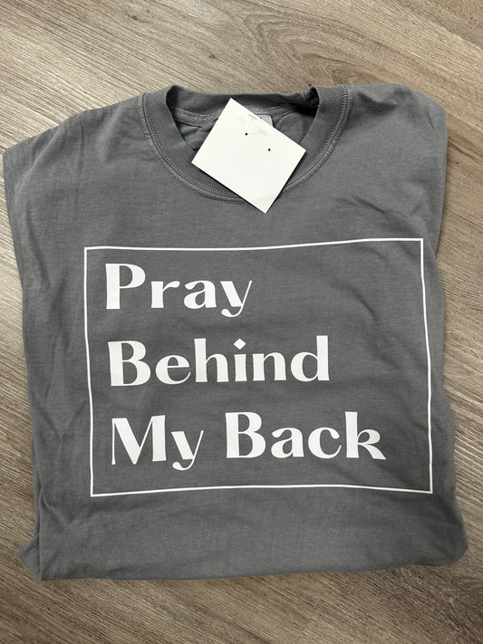 "Pray Behind My Back" Shirt