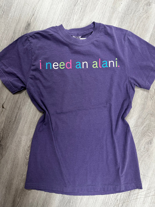 "I Need An Alani" T-Shirt