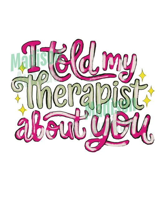 I told my therapist about you DIGITAL SVG